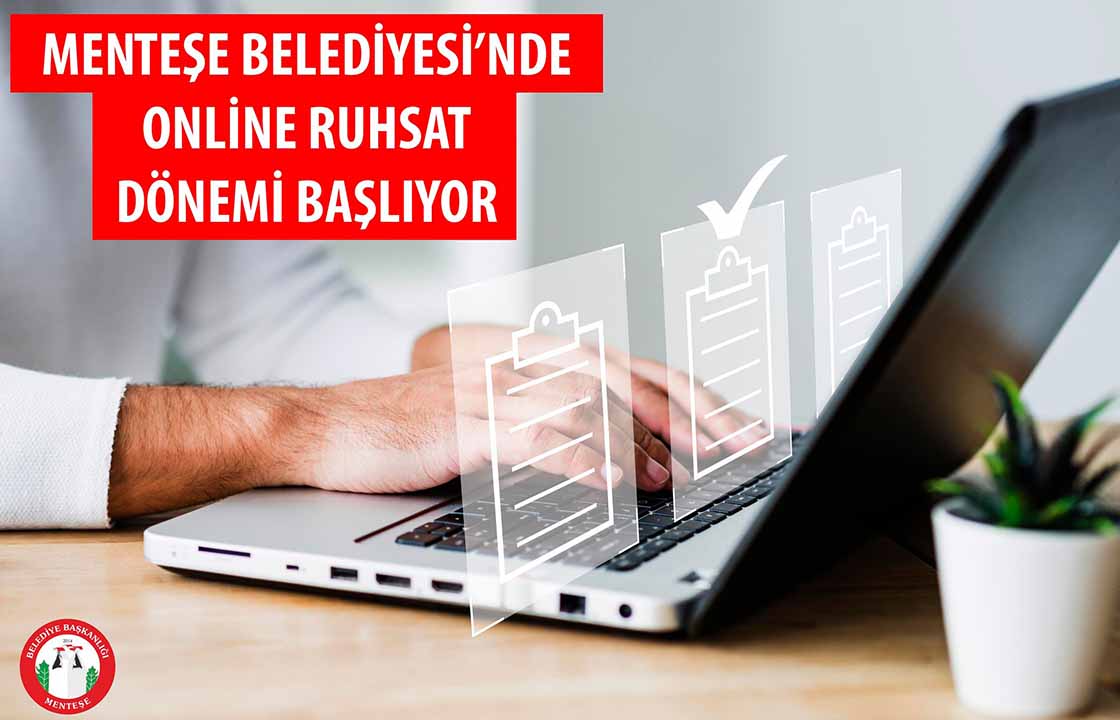 MENTEŞE BELEDİYESİ’NDE ONLİNE RUHSAT DÖNEMİ BAŞLIYOR
